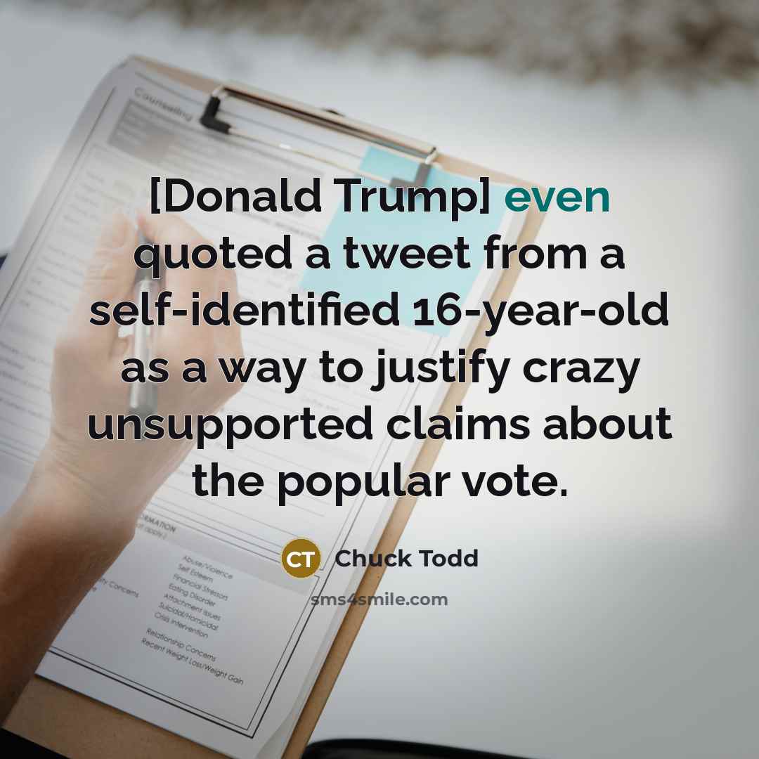 “[Donald Trump] even quoted a tweet from a self-identified 16-year-old…” quote by Chuck Todd