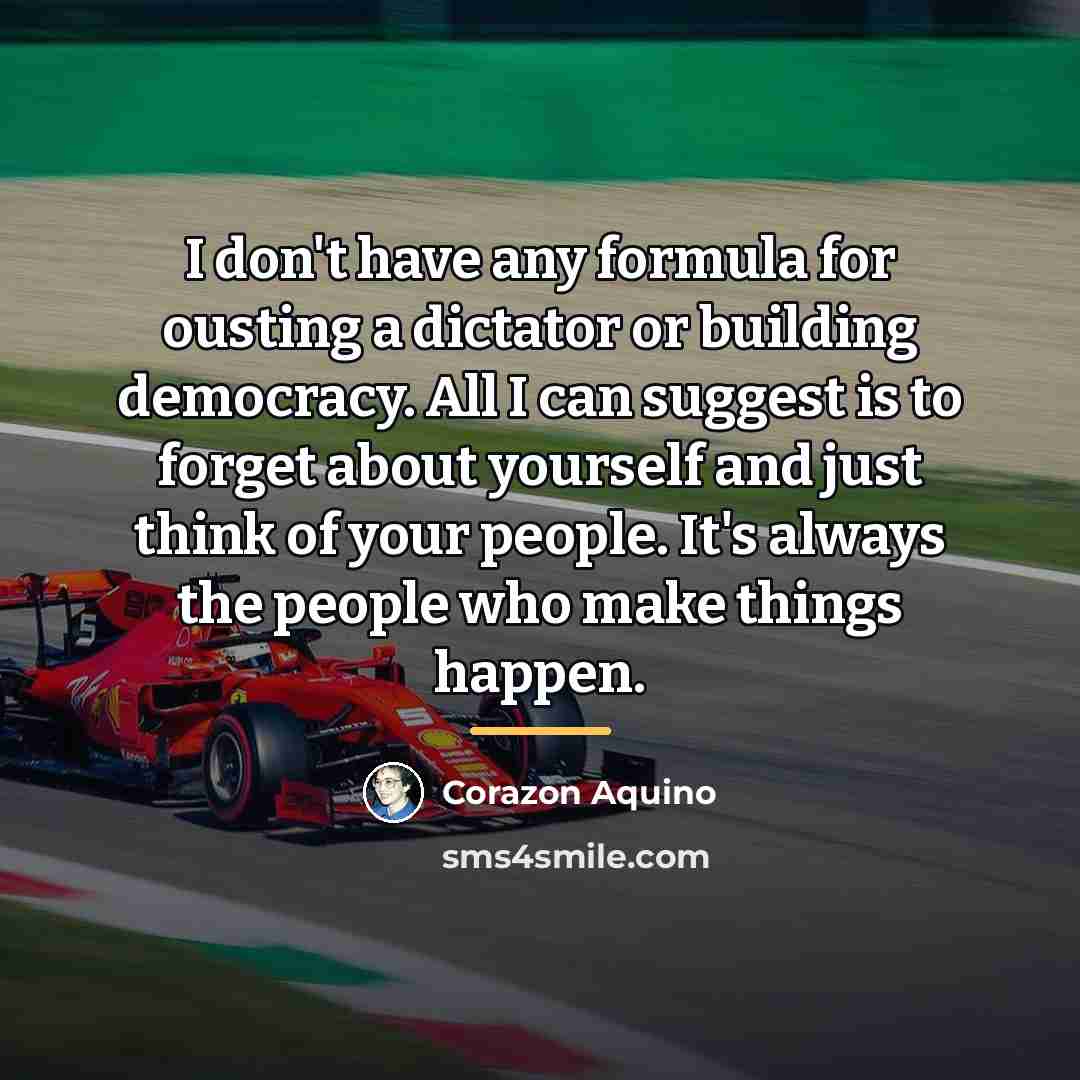 “I don't have any formula for ousting a dictator or…” quote by Corazon Aquino