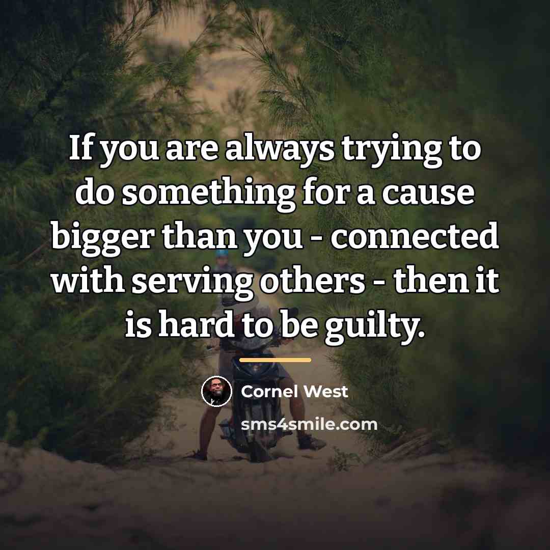 “If you are always trying to do something for a…” quote by Cornel West