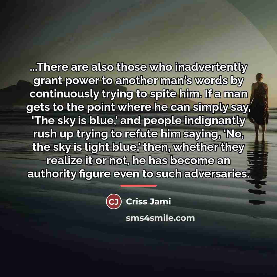 “...There are also those who inadvertently grant power to another…” quote by Criss Jami