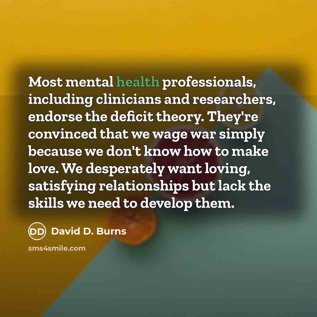 “Most mental health professionals, including clinicians and researchers, endorse the…” quote by David D. Burns