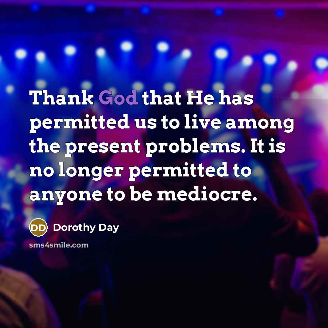 “Thank God that He has permitted us to live among…” quote by Dorothy Day