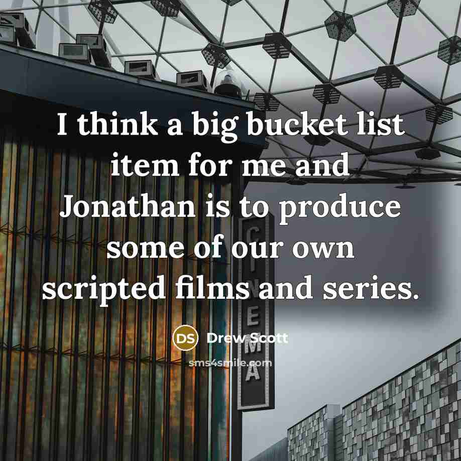 “I think a big bucket list item for me and…” quote by Drew Scott