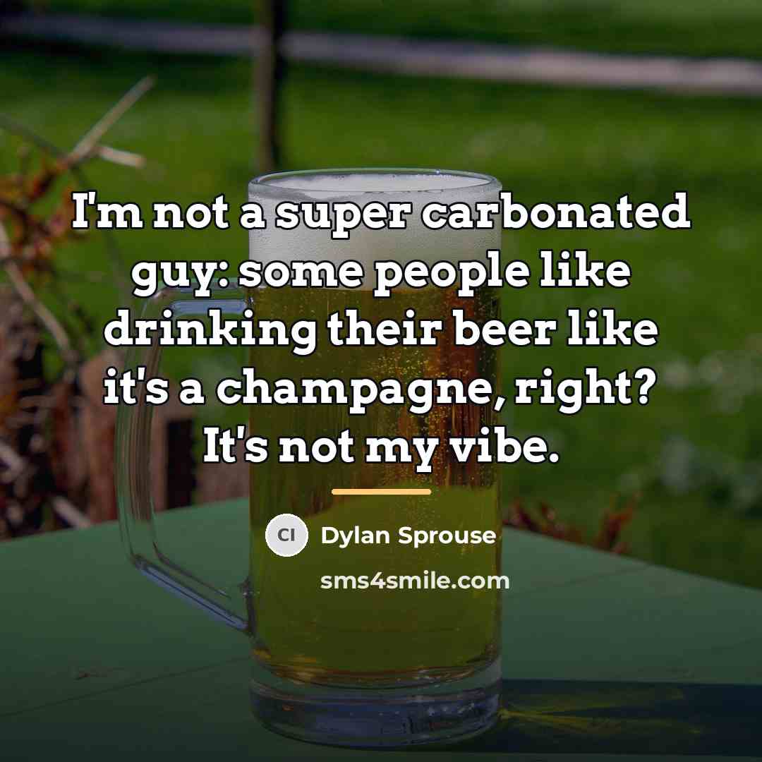 “I'm not a super carbonated guy: some people like drinking…” quote by Dylan Sprouse
