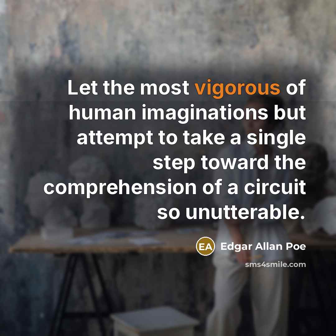 “Let the most vigorous of human imaginations but attempt to…” quote by Edgar Allan Poe