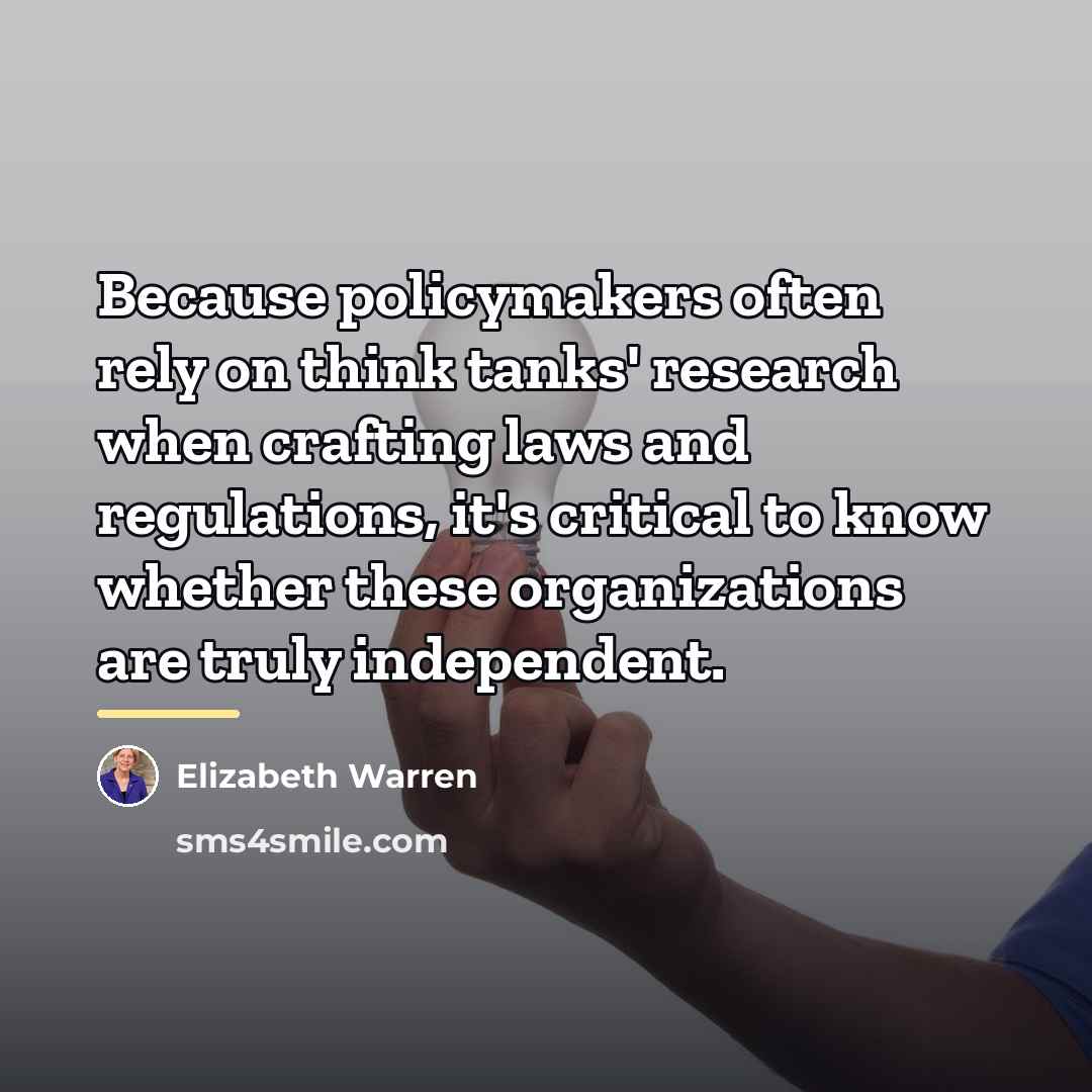 “Because policymakers often rely on think tanks' research when crafting…” quote by Elizabeth Warren