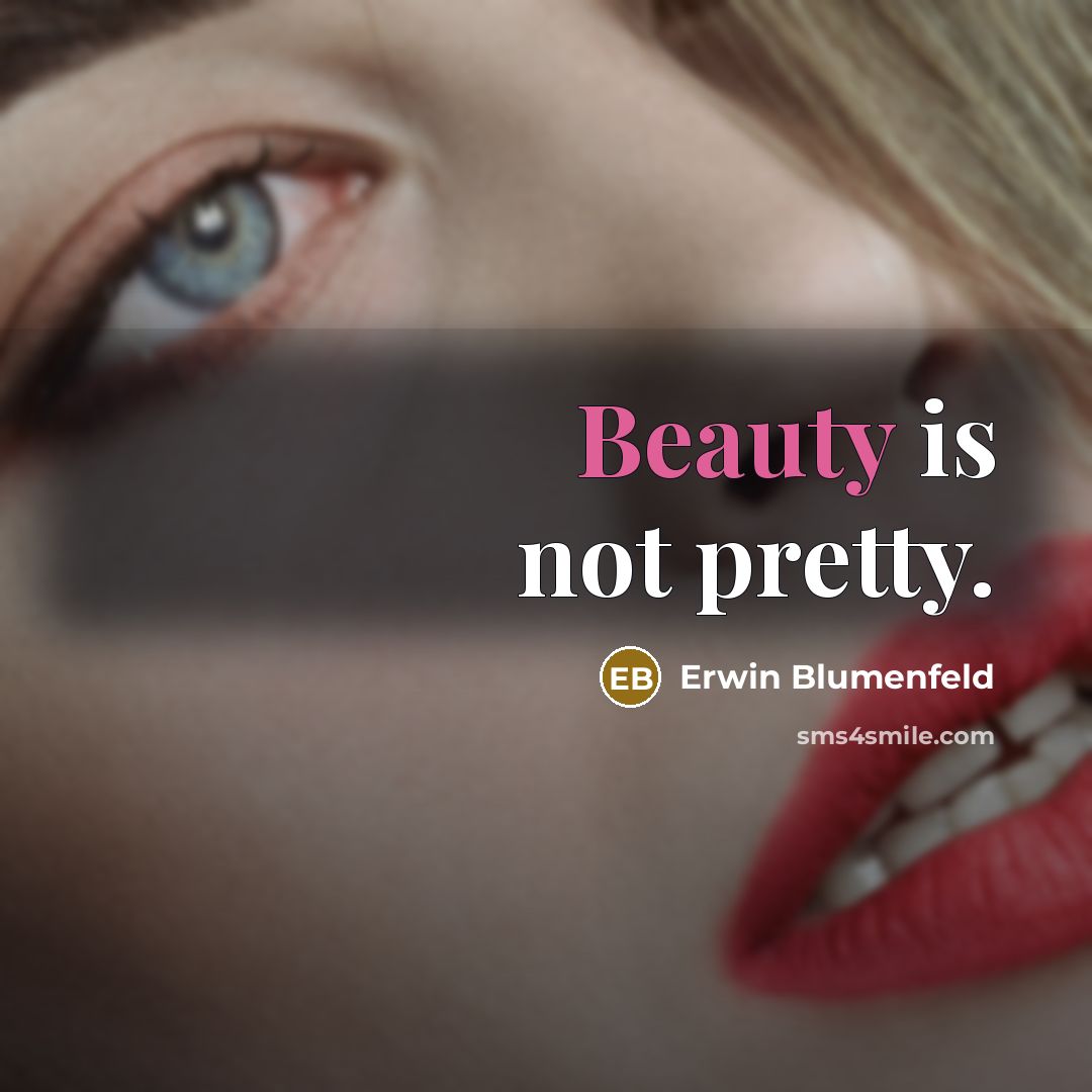 “Beauty is not pretty.…” quote by Erwin Blumenfeld