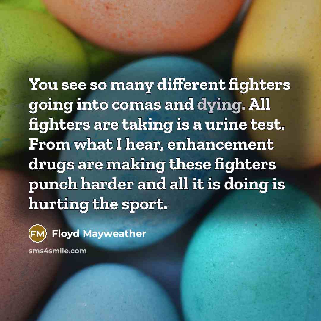 “You see so many different fighters going into comas and…” quote by Floyd Mayweather