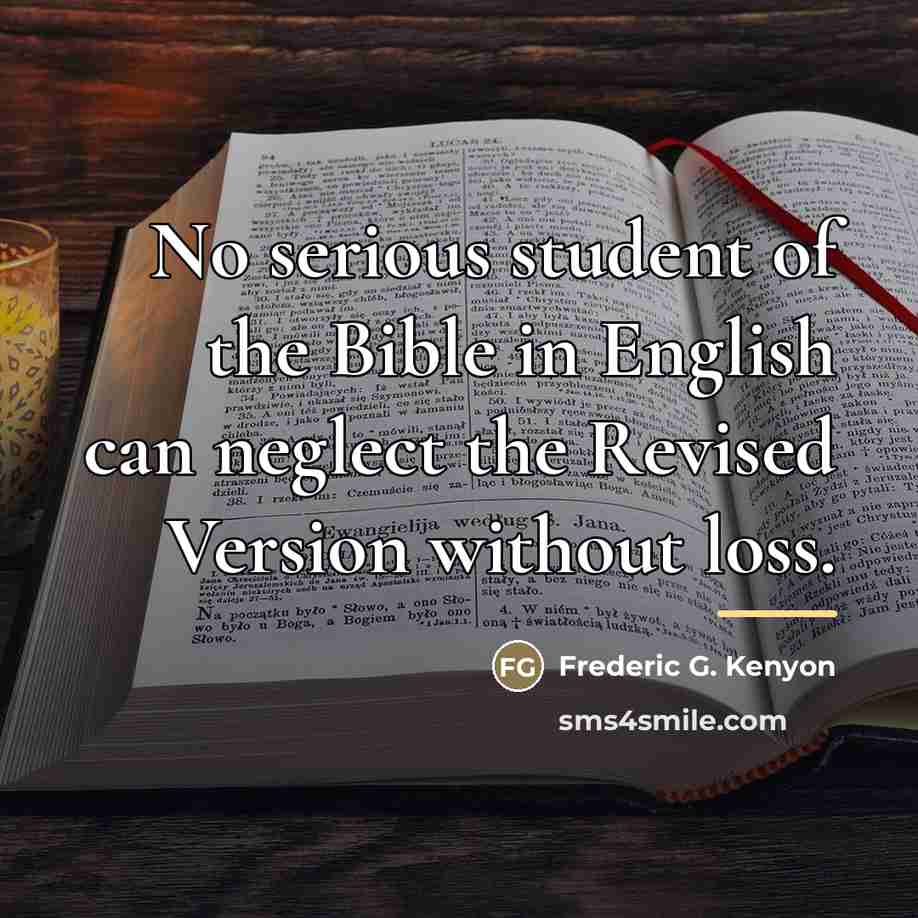 “No serious student of the Bible in English can neglect…” quote by Frederic G. Kenyon