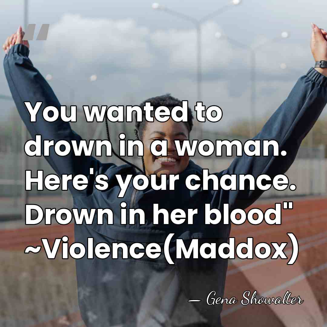 You wanted to drown in a woman. Here's your chance. Drown in&hellip; - Gena Showalter