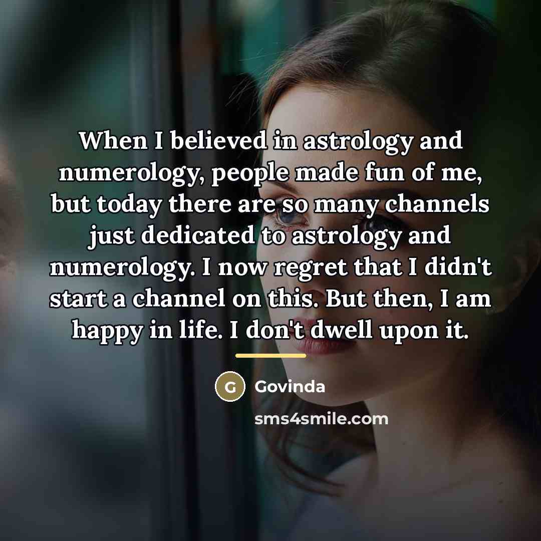 “When I believed in astrology and numerology, people made fun…” quote by Govinda