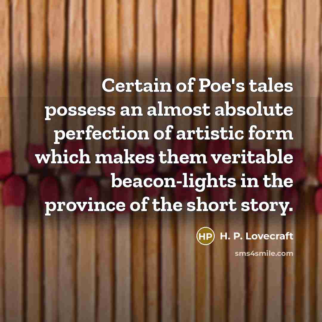 “Certain of Poe's tales possess an almost absolute perfection of…” quote by H. P. Lovecraft
