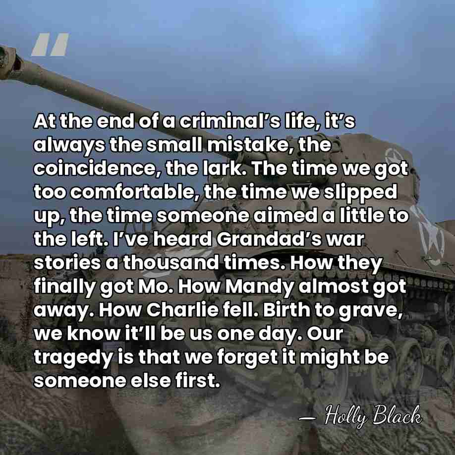 At the end of a criminal’s life, it’s always the small mistake,&hellip; - Holly Black