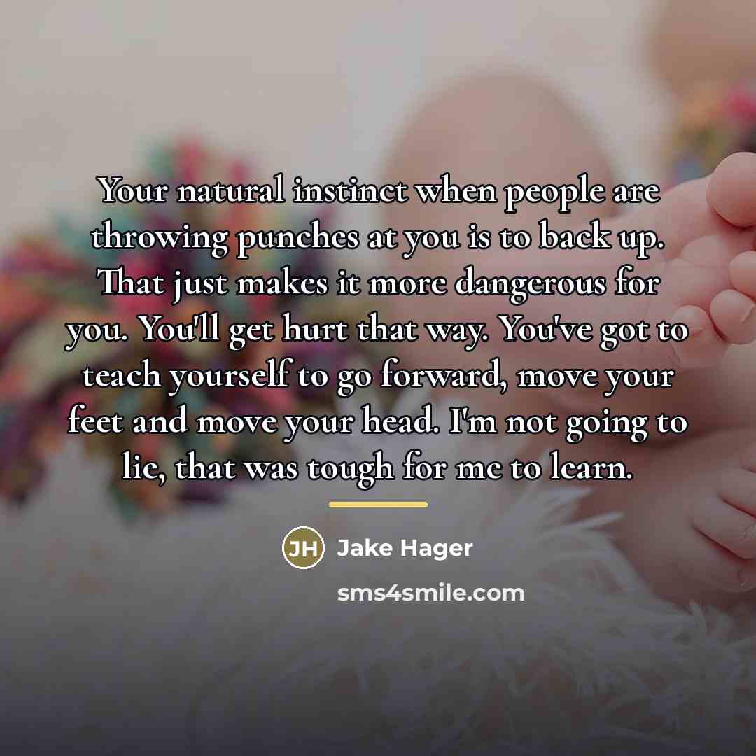 “Your natural instinct when people are throwing punches at you…” quote by Jake Hager
