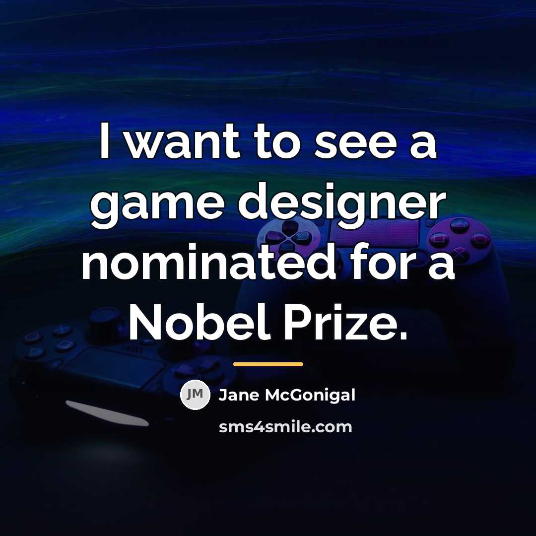 “I want to see a game designer nominated for a…” quote by Jane McGonigal