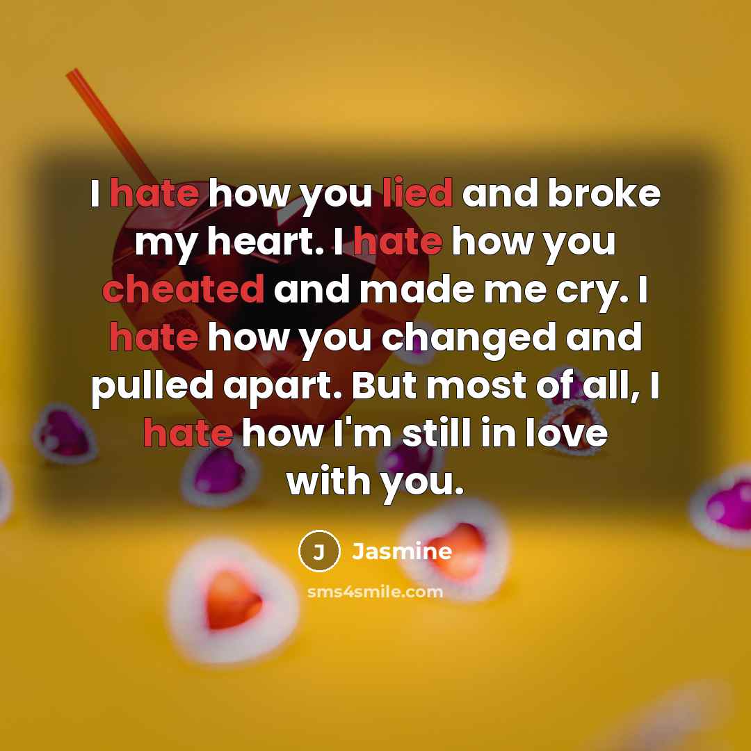 “I hate how you lied and broke my heart. I…” quote by Jasmine