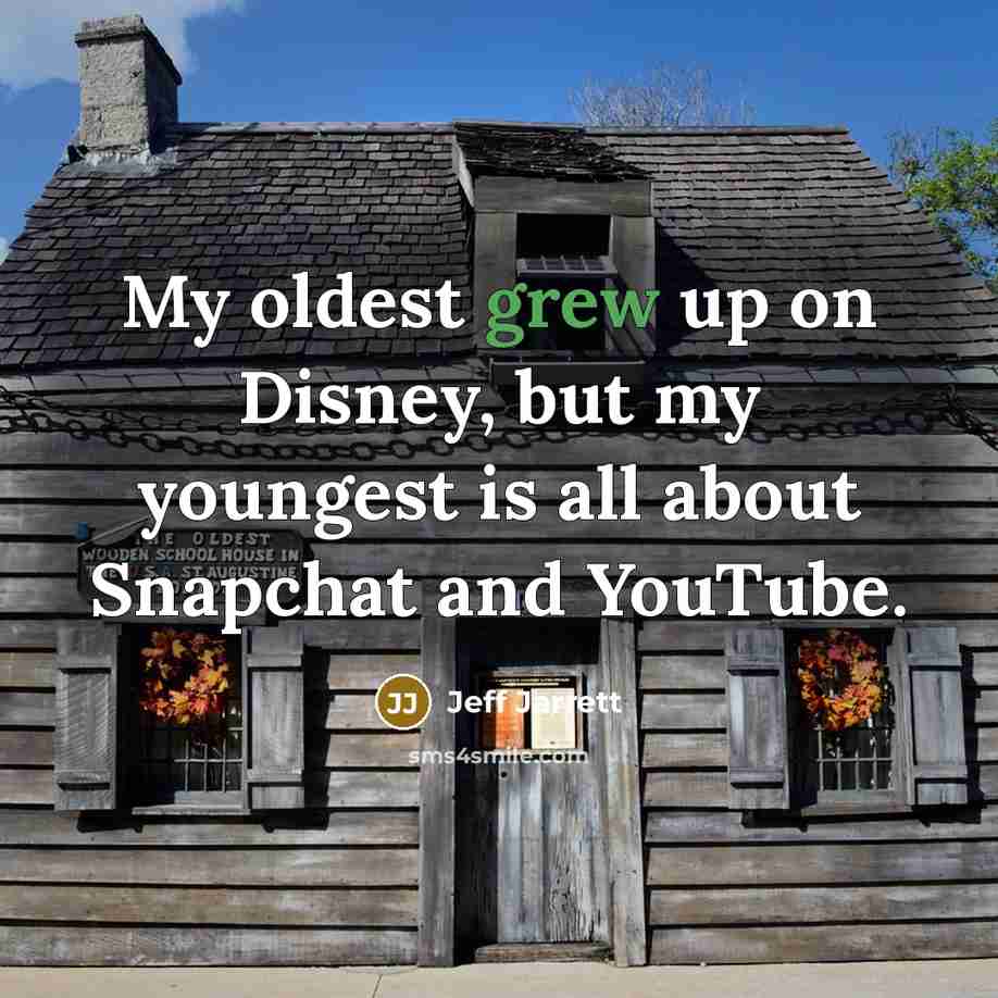 “My oldest grew up on Disney, but my youngest is…” quote by Jeff Jarrett