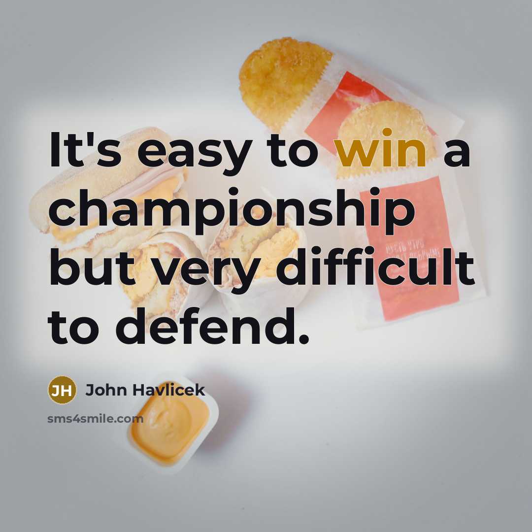 “It's easy to win a championship but very difficult to…” quote by John Havlicek