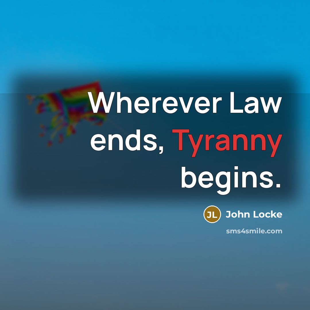 “Wherever Law ends, Tyranny begins.…” quote by John Locke