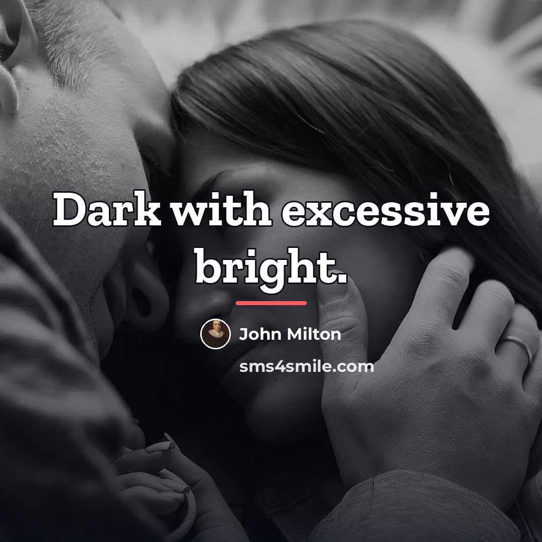 “Dark with excessive bright.…” quote by John Milton