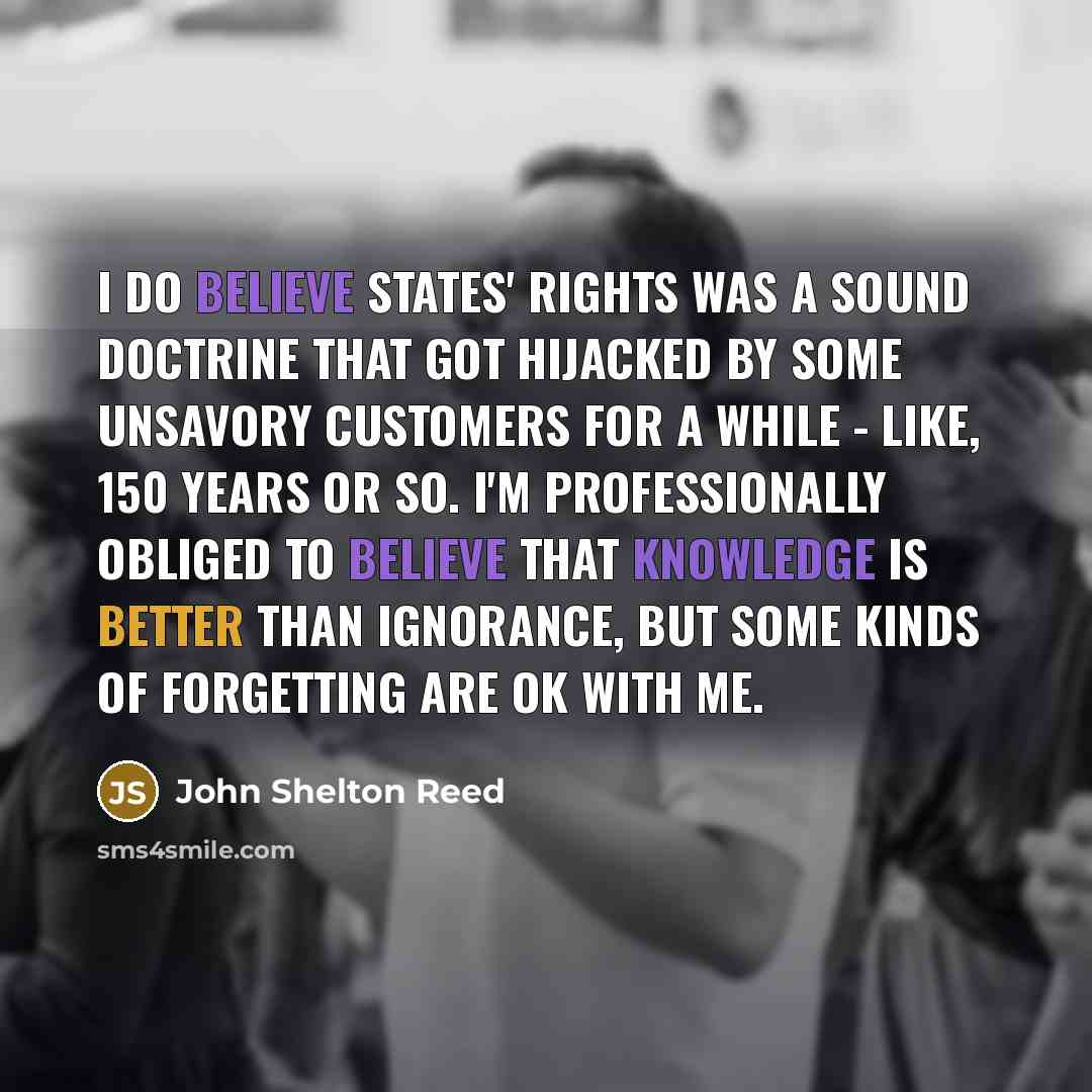 “I do believe states' rights was a sound doctrine that…” quote by John Shelton Reed