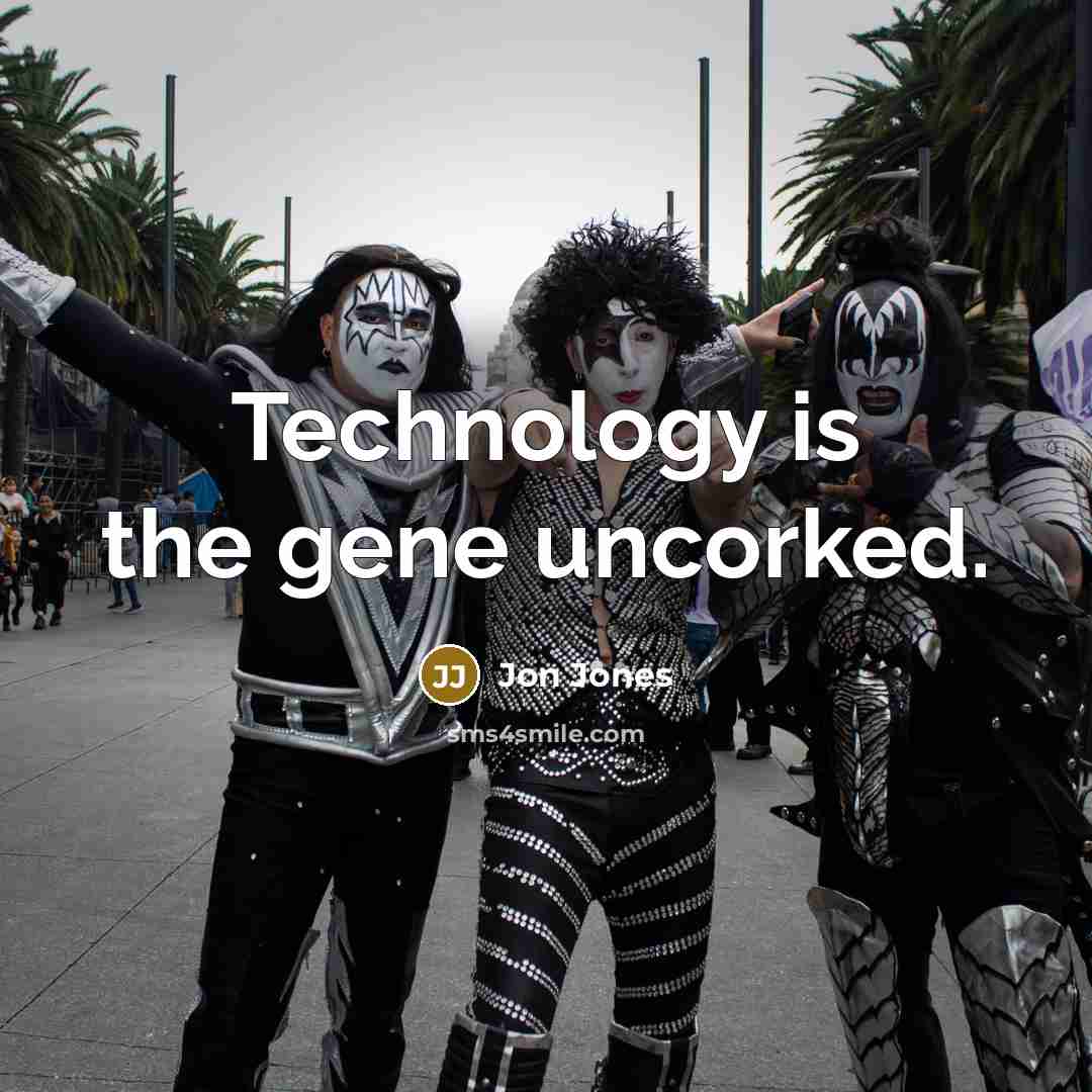 “Technology is the gene uncorked.…” quote by Jon Jones