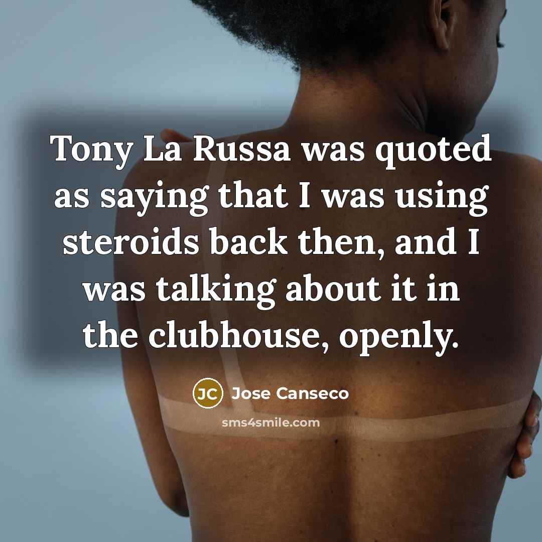 “Tony La Russa was quoted as saying that I was…” quote by Jose Canseco
