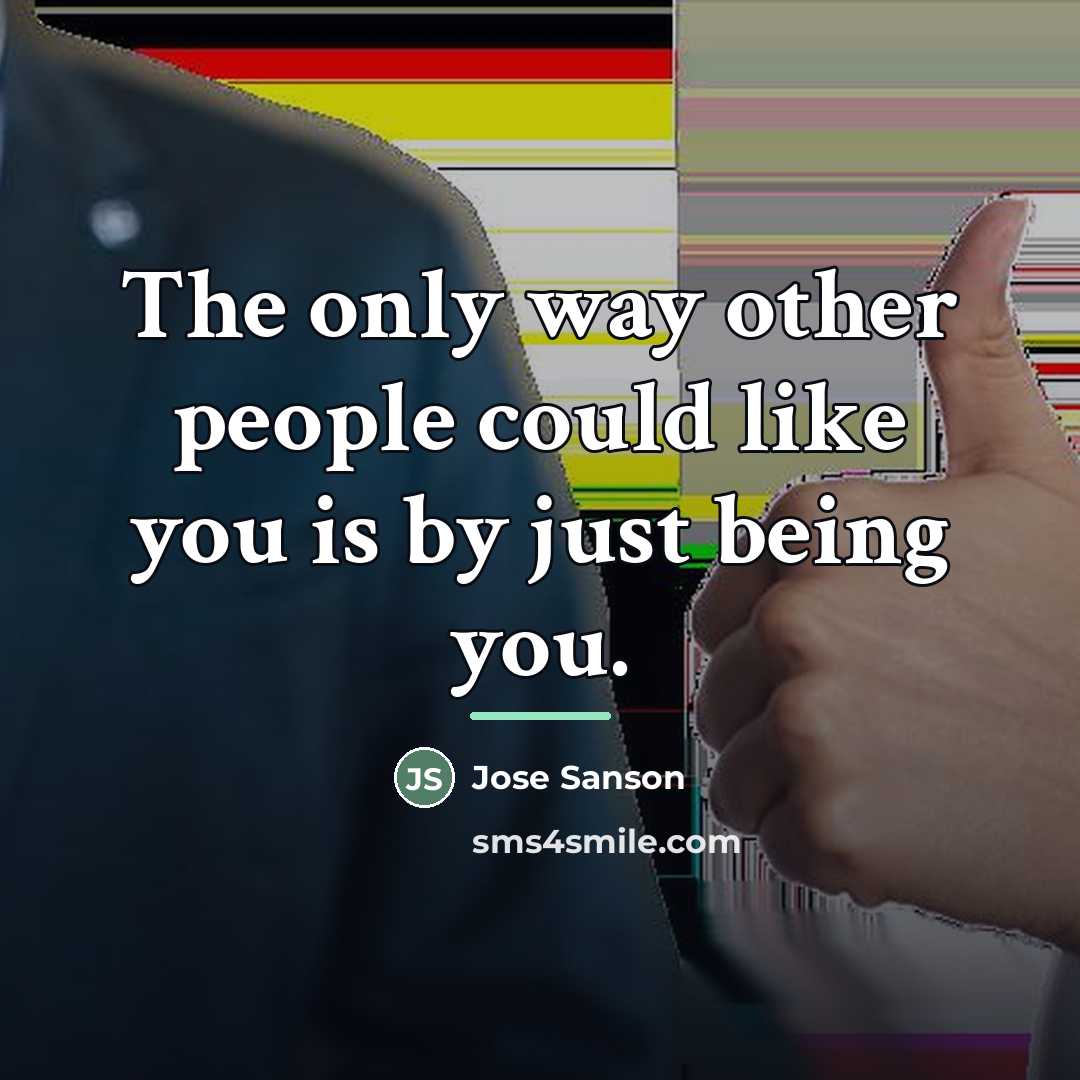 “The only way other people could like you is by…” quote by Jose Sanson