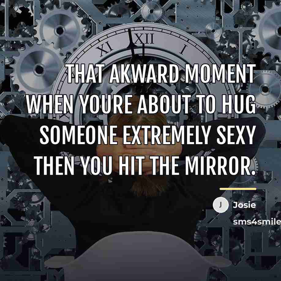 “That akward moment when youre about to hug someone extremely…” quote by Josie