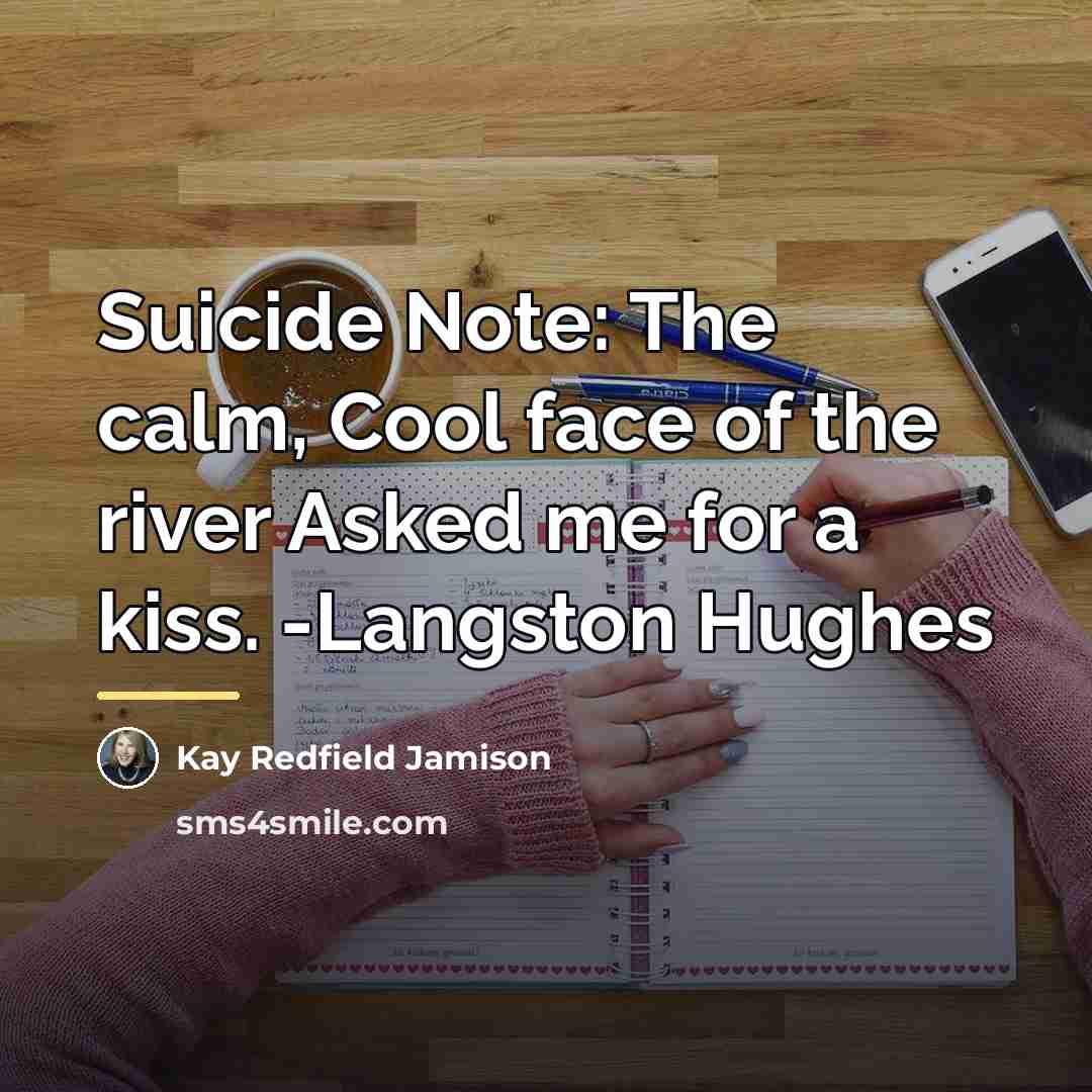 “Suicide Note: The calm, Cool face of the river Asked…” quote by Kay Redfield Jamison