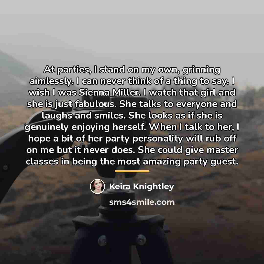 “At parties, I stand on my own, grinning aimlessly. I…” quote by Keira Knightley