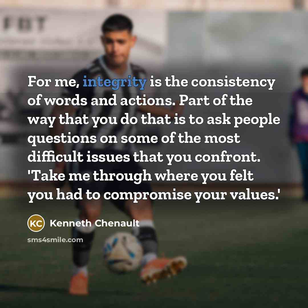 “For me, integrity is the consistency of words and actions.…” quote by Kenneth Chenault