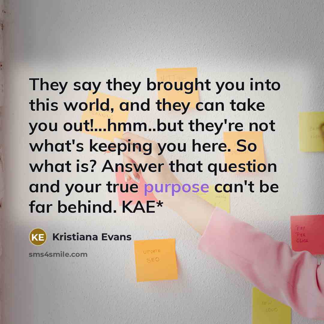 “They say they brought you into this world, and they…” quote by Kristiana Evans