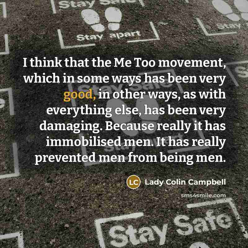 “I think that the Me Too movement, which in some…” quote by Lady Colin Campbell