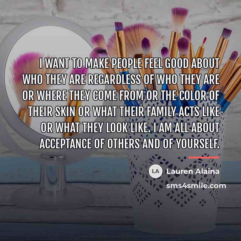 “I want to make people feel good about who they…” quote by Lauren Alaina