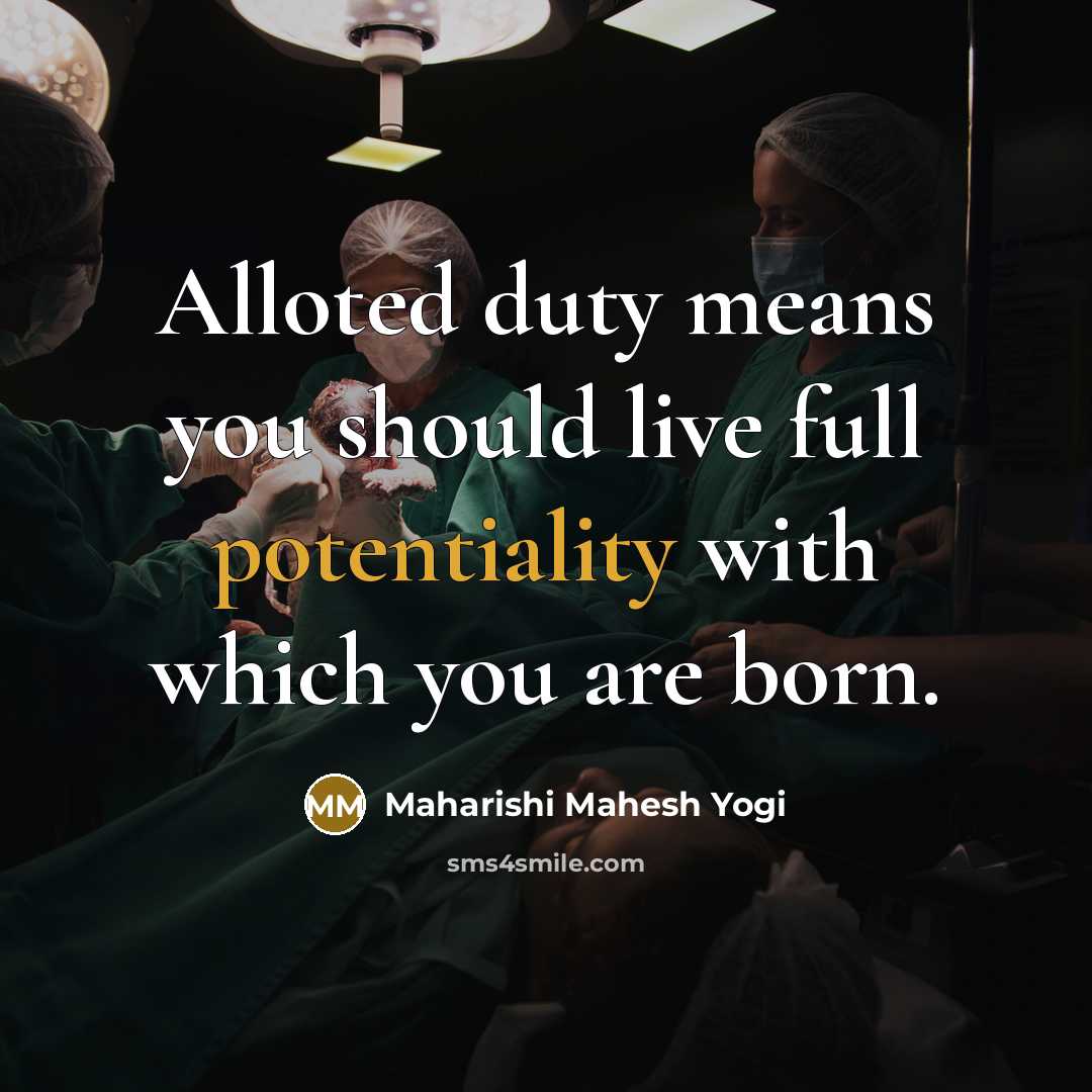 “Alloted duty means you should live full potentiality with which…” quote by Maharishi Mahesh Yogi