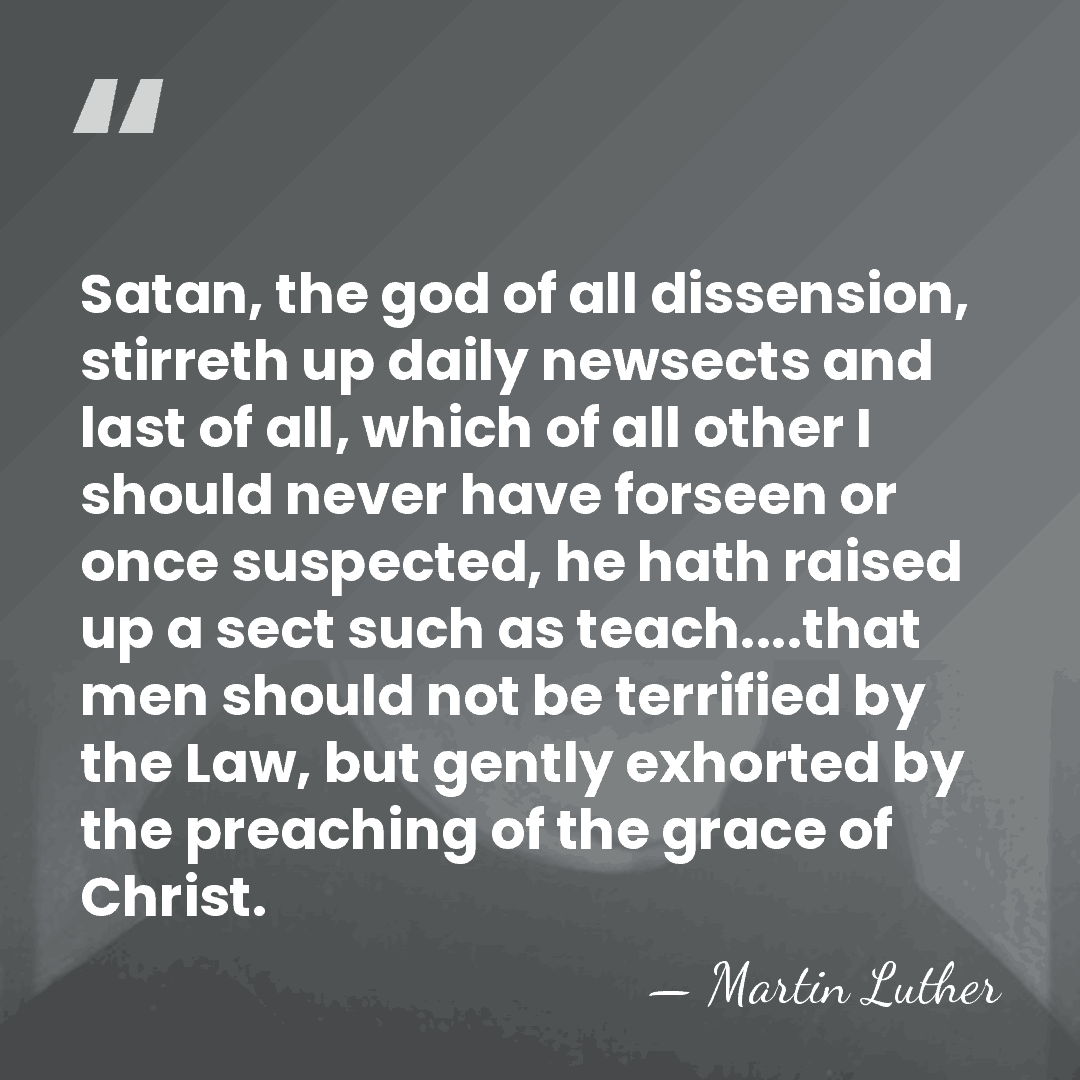 Satan, the god of all dissension, stirreth up daily newsects and last&hellip; - Martin Luther