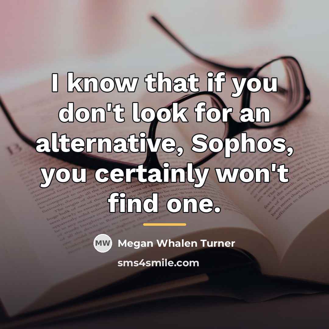 “I know that if you don't look for an alternative,…” quote by Megan Whalen Turner
