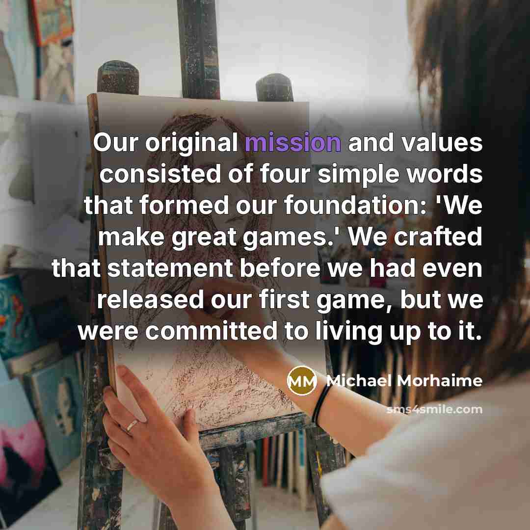 “Our original mission and values consisted of four simple words…” quote by Michael Morhaime