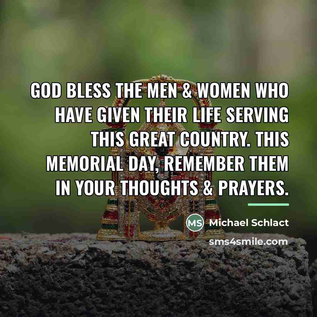 “God bless the men & women who have given their…” quote by Michael Schlact