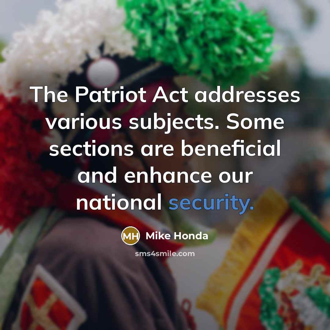 “The Patriot Act addresses various subjects. Some sections are beneficial…” quote by Mike Honda