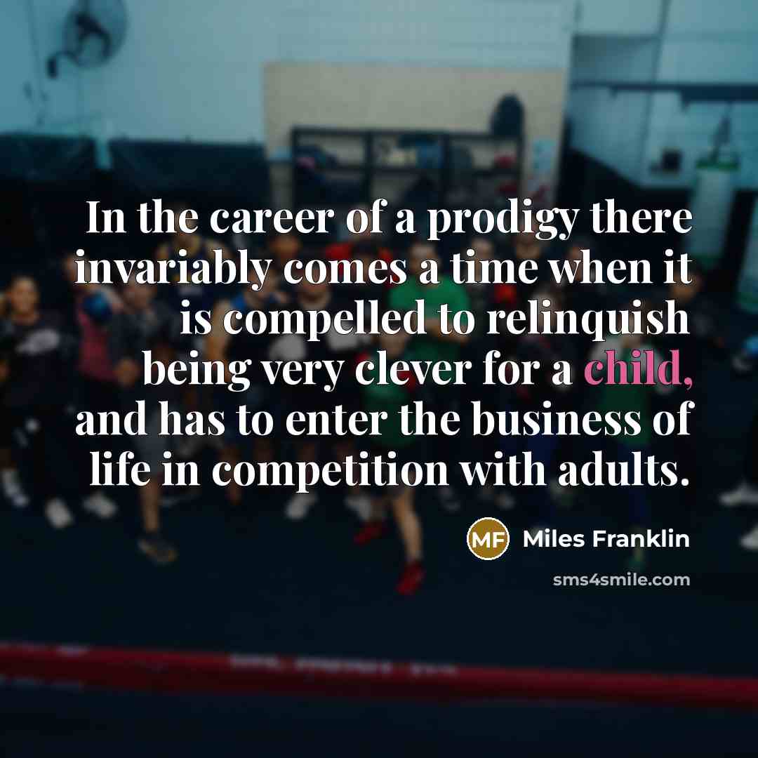 “In the career of a prodigy there invariably comes a…” quote by Miles Franklin