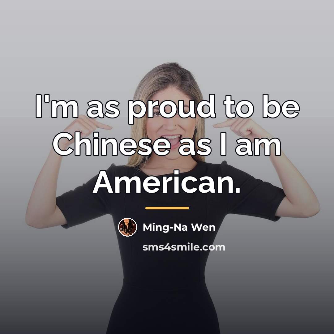 “I'm as proud to be Chinese as I am American.…” quote by Ming-Na Wen