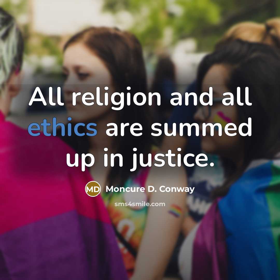 “All religion and all ethics are summed up in justice.…” quote by Moncure D. Conway