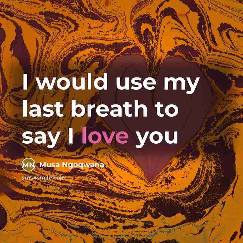 “I would use my last breath to say I love you” quote by Musa Ngoqwana