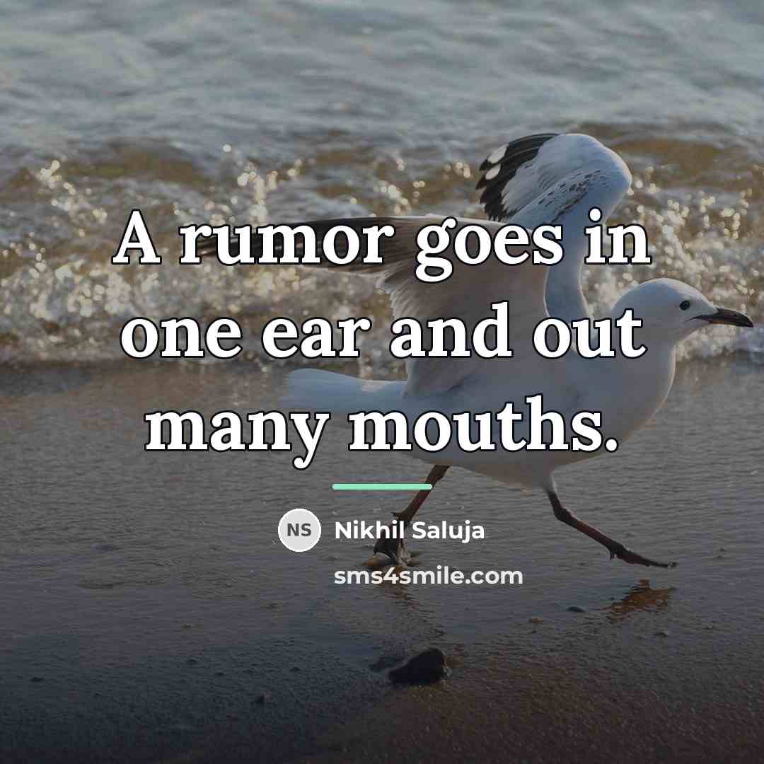 “A rumor goes in one ear and out many mouths.…” quote by Nikhil Saluja