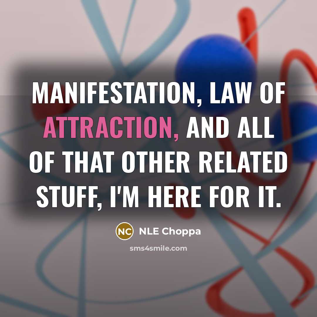 “Manifestation, law of attraction, and all of that other related…” quote by NLE Choppa