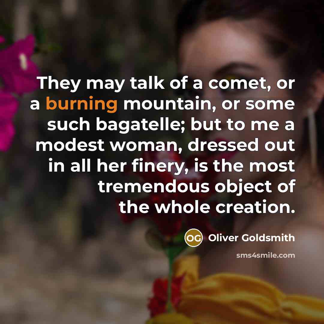“They may talk of a comet, or a burning mountain,…” quote by Oliver Goldsmith