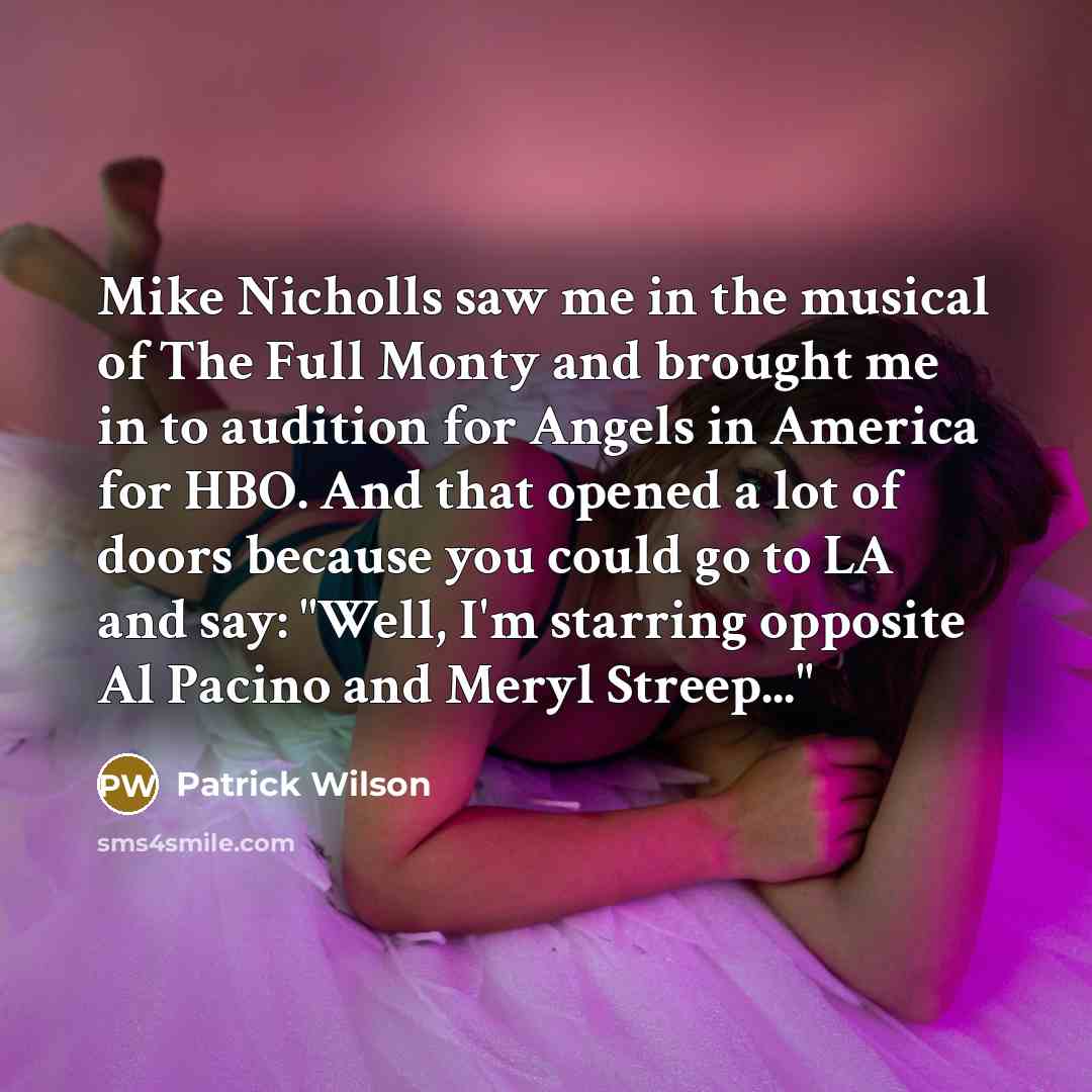 “Mike Nicholls saw me in the musical of The Full…” quote by Patrick Wilson
