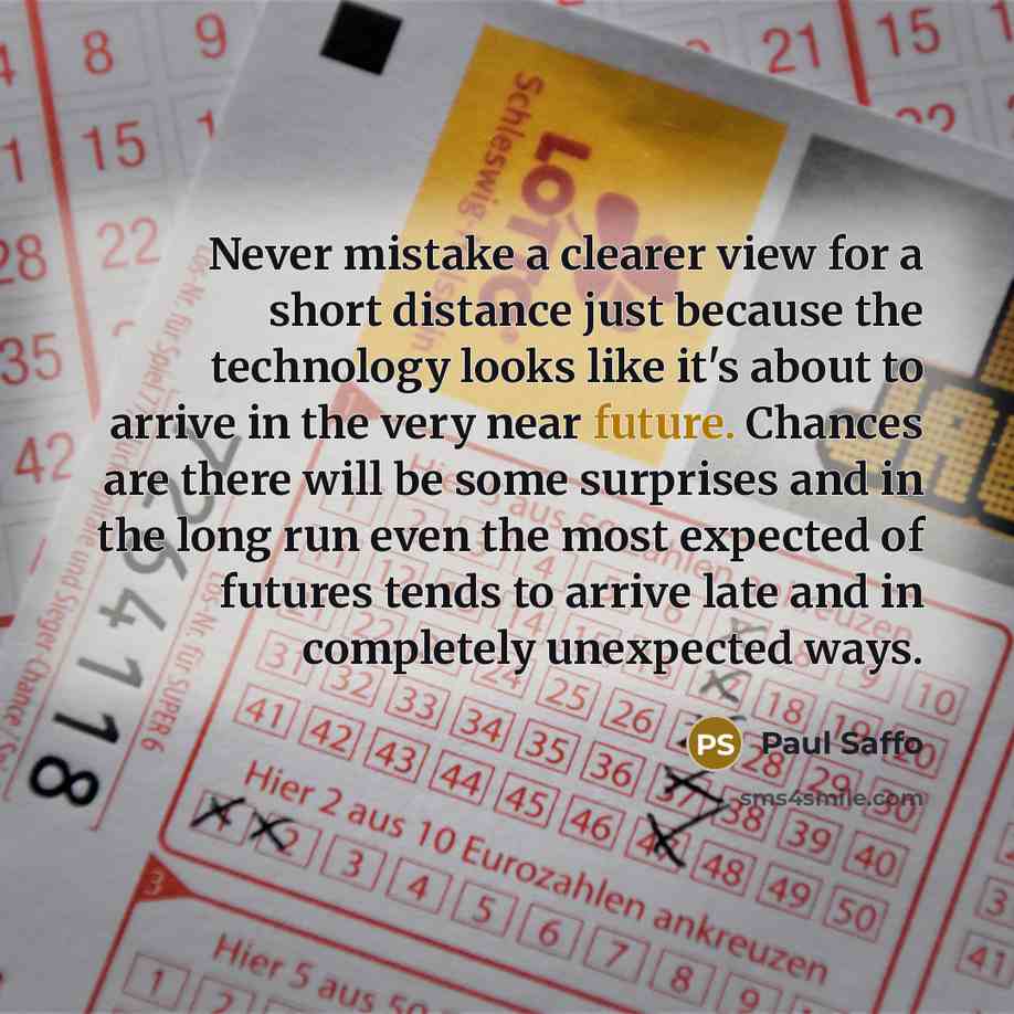 “Never mistake a clearer view for a short distance just…” quote by Paul Saffo